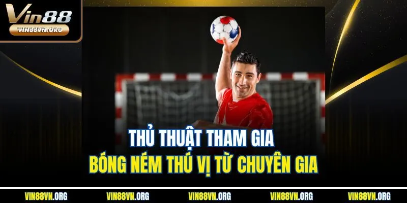 Cá Cược Bóng Ném | Hình Thức Giải Trí Thú Vị Tại Vin88 - HARMONY88.SURF